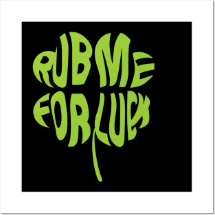 Rub Me For Luck Posters and Art